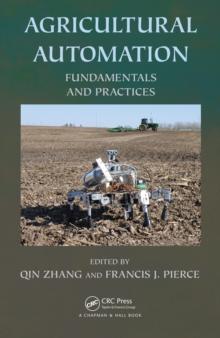 Agricultural Automation : Fundamentals and Practices