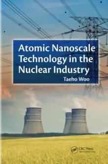 Atomic Nanoscale Technology in the Nuclear Industry