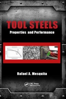 Tool Steels : Properties and Performance