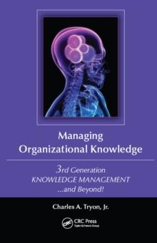 Managing Organizational Knowledge : 3rd Generation Knowledge Management and Beyond