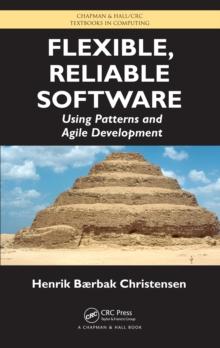 Flexible, Reliable Software : Using Patterns and Agile Development