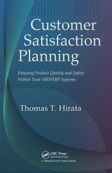 Customer Satisfaction Planning : Ensuring Product Quality and Safety Within Your MRP/ERP Systems