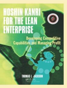 Hoshin Kanri for the Lean Enterprise : Developing Competitive Capabilities and Managing Profit