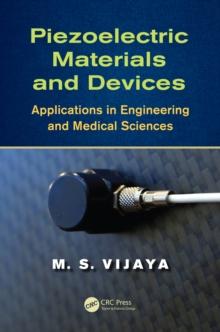 Piezoelectric Materials and Devices : Applications in Engineering and Medical Sciences