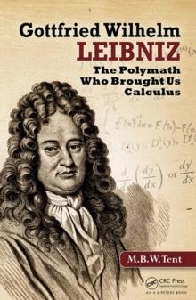 Gottfried Wilhelm Leibniz : The Polymath Who Brought Us Calculus