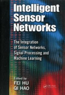 Intelligent Sensor Networks : The Integration of Sensor Networks, Signal Processing and Machine Learning