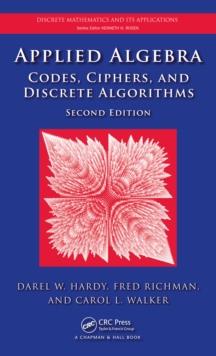 Applied Algebra : Codes, Ciphers and Discrete Algorithms, Second Edition