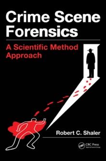 Crime Scene Forensics : A Scientific Method Approach