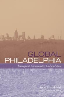 Global Philadelphia : Immigrant Communities Old and New