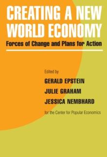 Creating a New World Economy : Forces of Change and Plans for Action