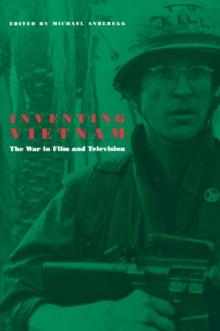 Inventing Vietnam : The War in Film and Television