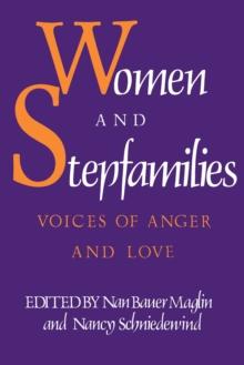 Women and Stepfamilies : Voices of Anger and Love