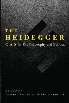 The Heidegger Case : On Philosophy and Politics