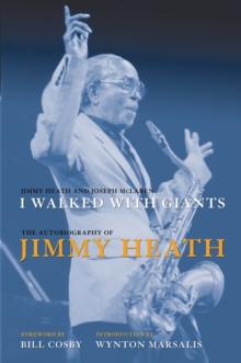 I Walked With Giants : The Autobiography of Jimmy Heath