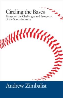 Circling the Bases : Essays on the Challenges and Prospects of the Sports Industry