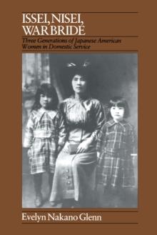 Issei, Nisei, War Bride : Three Generations of Japanese American Women in Domestic Service