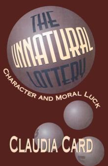 The Unnatural Lottery : Character and Moral Luck