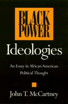 Black Power Ideologies : An Essay in African American Political Thought