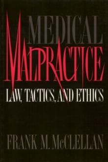 Medical Malpractice : Law, Tactics, and Ethics