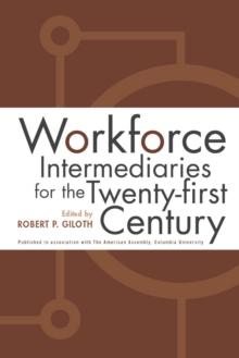 Workforce Intermediaries : For The 21St Century