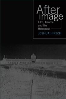 Afterimage : Film, Trauma And The Holocaust