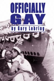 Officially Gay : The Political Construction Of Sexuality