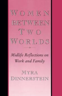 Women Between Two Worlds : Midlife Reflections on Work and Family