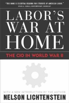 Labor'S War At Home : The Cio In World War Ii