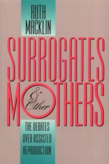 Surrogates and Other Mothers : The Debates over Assisted Reproduction