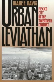 Urban Leviathan : Mexico City in the Twentieth Century