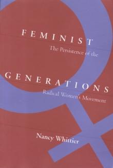 Feminist Generations : The Persistence of the Radical Women's Movement