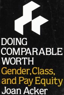 Doing Comparable Worth : Gender, Class, and Pay Equity