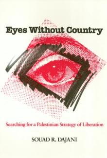 Eyes Without Country : Searching for a Palestinian Strategy of Liberation