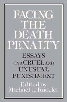 Facing the Death Penalty : Essays on a Cruel and Unusual Punishment