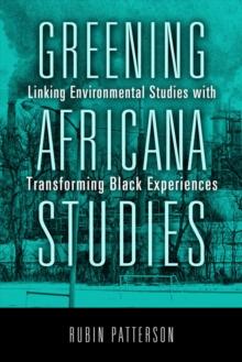 Greening Africana Studies : Linking Environmental Studies with Transforming Black Experiences