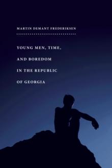 Young Men, Time, and Boredom in the Republic of Georgia