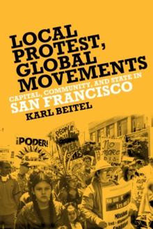 Local Protests, Global Movements : Capital, Community, and State in San Francisco