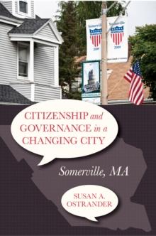 Citizenship and Governance in a Changing City : Somerville, MA