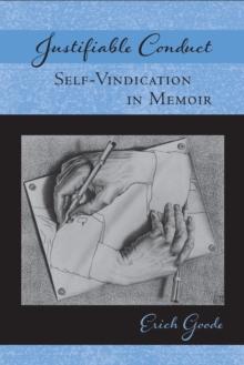 Justifiable Conduct : Self-Vindication in Memoir