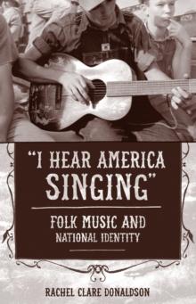 "I Hear America Singing" : Folk Music and National Identity