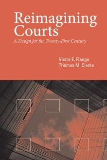 Reimagining Courts : A Design for the Twenty-First Century