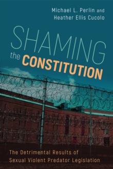 Shaming the Constitution : The Detrimental Results of Sexual Violent Predator Legislation