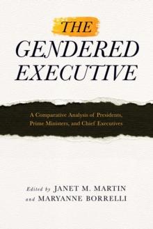 The Gendered Executive : A Comparative Analysis of Presidents, Prime Ministers, and Chief Executives