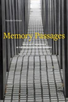 Memory Passages : Holocaust Memorials in the United States and Germany