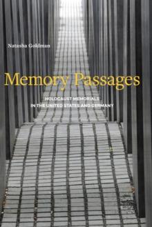 Memory Passages : Holocaust Memorials in the United States and Germany