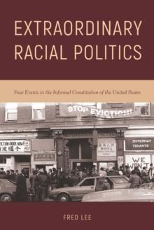 Extraordinary Racial Politics : Four Events in the Informal Constitution of the United States