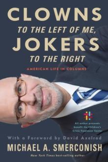 Clowns to the Left of Me, Jokers to the Right : American Life in Columns