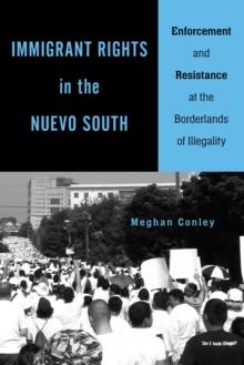 Immigrant Rights in the Nuevo South : Enforcement and Resistance at the Borderlands of Illegality