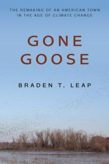 Gone Goose : The Remaking of an American Town in the Age of Climate Change