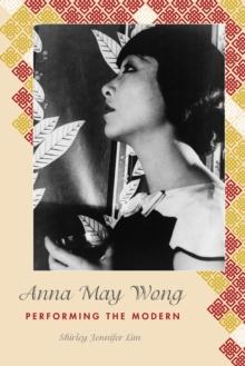 Anna May Wong : Performing the Modern